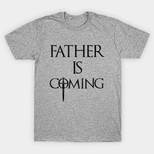 Father is Coming Father's Day Winte T-Shirt